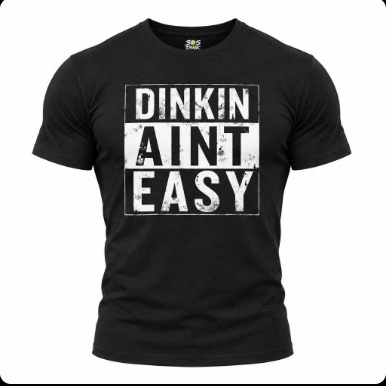 Dinkin Ain't Easy T
